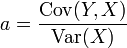 a={\operatorname{Cov}(Y,X) \over \operatorname{Var}(X)}