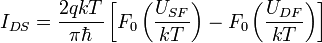 I_{DS} = \frac{2qkT}{\pi{\hbar}}\left[ F_0 \left( \frac{U_{SF}}{kT} \right) - F_0 \left(\frac{U_{DF}}{kT}\right)\right]