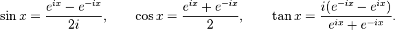 \ Sin x = \ frac {e ^ {ix} - e ^ {-ix}} {2i}, \ qquad \ cos x = \ frac {e ^ {ix} + e ^ {-ix}} {2}, \ qquad \ tan x = \ frac {i (e ^ {-ix} - e ^ {ix})} {e ^ {ix} + e ^ {-ix}}.