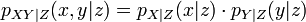 p_{XY|Z}(x, y | z) = p_{X|Z}(x | z) \cdot p_{Y|Z}(y | z)\,\!