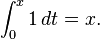 \int_0^x 1\,dt = x.