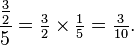 \frac{\tfrac{3}{2}}5=\tfrac{3}{2}\times\tfrac{1}{5}=\tfrac{3}{10}.