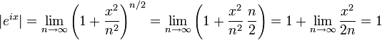 |e^{ix}| = \lim_{n\rightarrow\infty} \left(1 + \frac{x^2}{n^2}\right)^{n/2} = \lim_{n\rightarrow\infty} \left(1 + \frac{x^2}{n^2} \, \frac{n}{2} \right) = 1 + \lim_{n\rightarrow\infty} \frac{x^2}{2n} = 1