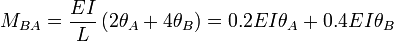 M_{BA} = \frac{EI}{L} \left( 2 \theta_A + 4 \theta_B \right) = 0.2EI \theta_A + 0.4EI \theta_B