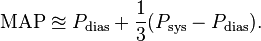 \! \text{MAP} \approxeq P_{\text{dias}} + \frac{1}{3} (P_{\text{sys}} - P_{\text{dias}}).