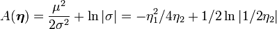  A({\boldsymbol \eta})  = { \mu^2 \over 2 \sigma^2} + \ln |\sigma| = -\eta_1^2/4\eta_2 + 1/2\ln|1/2\eta_2|