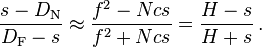 \frac {s - D_{\mathrm N}}  {D_{\mathrm F} - s}
\approx \frac {f^2 - Ncs} {f^2 + Ncs} = \frac {H - s} {H + s}\,.