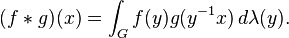 (f * g)(x) = int_G f(y) g(y^{-1}x),dlambda(y). ,
