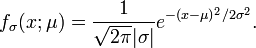 f_\sigma(x;\mu) = \frac{1}{\sqrt{2 \pi}|\sigma|} e^{-(x-\mu)^2/2\sigma^2}.