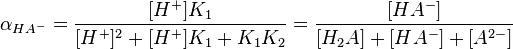 \alpha_{HA^- }={{[H^+]K_1} \over {[H^+]^2 + [H^+]K_1 + K_1 K_2}}= {{[HA^-]} \over {[H_2 A]+[HA^-]+[A^{2-} ]}}