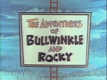 Title card from the syndicated run under the title The Adventures of Bullwinkle and Rocky The Adventures of Bullwinkle and Rocky.png