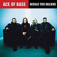 Ace of Base Would You Believe.jpeg