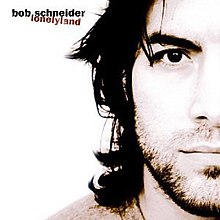 Bob Schneider Lonelyland Album Cover.jpg