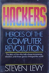 Hackers, Heroes of the Computer Revolution - Steven Levy