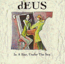 DEUS - In A Bar, Under The Sea (cover).gif