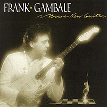 Frank Gambale - 1985 - Brave New Guitar.jpg