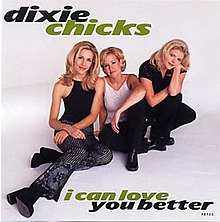 DixieChicks I can love you better.jpg