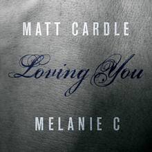 Matt Cardle & Melanie C - Loving You.png