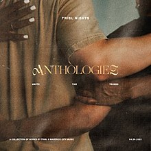 The album cover for Tribl Nights Anthologies depicts the back two people standing next to each other in a side-hug. The person on the left is a brown shirt with another hand coming from the left side touching their upper back, while The person on the right is wearing a black shirt, with another hand coming from the right side holding their left arm, indicating a group hug. The text appearing on the image reads "Tribl Nights Anthologies. Unite The Tribes. A collection of works by Tribl & Maverick City Music. 04.29.2022."