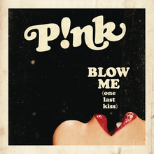 A black picture with a beige border. In the upper part of the image the word P!nk is written in beige. On the lower right side of the picture is located a close-up of an opened mouth wearing red lipstick. The words BLOW ME are written in capital letters. The words (one last kiss) are written below in lower-case letters. Both phrases are displayed above the mouth.