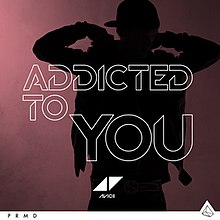 Avicii - Addiced To You.jpg