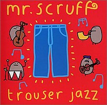 Mr Scruff Trouser Jazz album cover.jpg