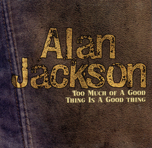 Alan Jackson - Too Much single.png