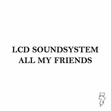 LCD Soundsystem - All My Friends cover art.jpg