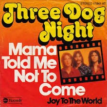 Mama Told Me (Not to Come) - Three Dog Night.jpg