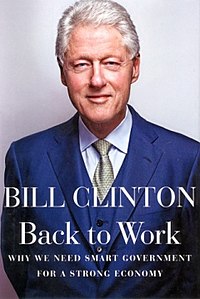 Back to Work: Why We Need Smart Government for a Strong Economy Bill Clinton