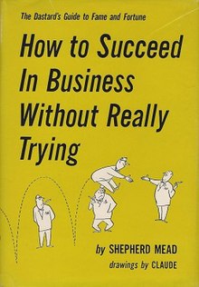 HowToSucceedInBusinessWithoutReallyTrying.jpg