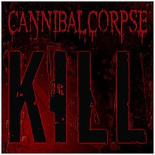 Kill - cannibal corpse.jpg