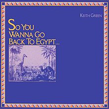 Lies (Wanna Go Back To Egypt Album Version)   Keith Green