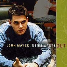 John Mayer Inside wants out.jpg
