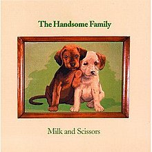 Artist THE HANDSOME FAMILY album MILK AND SCISSORS.jpg