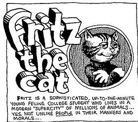 Accompanying the title is a illustration of Fritz the Cat with arms folded and a satisfied smile on his face, and the words: "Fritz is a sophisticated, up-to-the-minute young feline college student who lives in a modern supercity of millions of animals ... Yes, not unlike people in their manners and morals.
