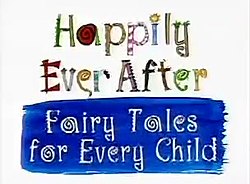 Happily Ever After: Fairy Tales For Every Child [1995-2000]