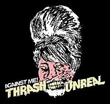 Against Me! - Thrash Unreal cover.jpg