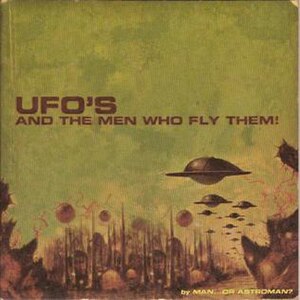 UFO's and the Men Who Fly Them!