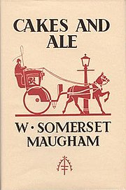 Cakes and Ale: Or, The Skeleton in the Cupboard W. Somerset Maugham