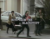 Boys from the Blackstuff, writer Alan Bleasdale's first major success, from 1982.