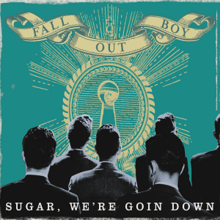 Fall Out Boy - Sugar, We're Goin Down (Official Single Cover).png