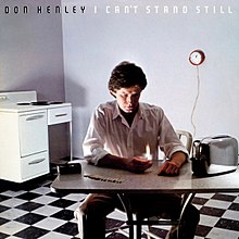 Don Henley - I Can't Stand Still.jpg