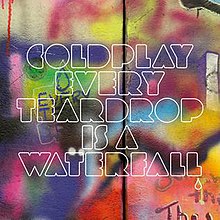 Coldplay - Every Teardrop Is a Waterfall.jpg