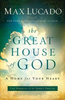 The words "MAX LUCADO NEW YORK TIMES BEST SELLING AUTHOR" in white above the words "the GREAT HOUSE of GOD" in green above the words "A HOME for YOUR HEART" in black