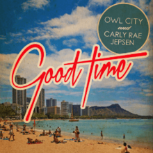 Owl City and Carly Rae Jepsen - Good Time.png