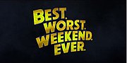 Thumbnail for File:BEST.WORST.WEEKEND.EVER. Title Card.jpg