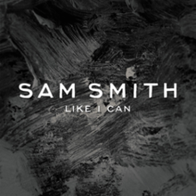 Sam Smith Like I Can.png