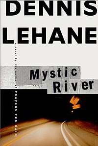 Mystic River: A Novel Dennis Lehane