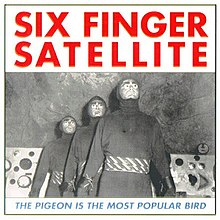 Six Finger Satellite - The Pigeon Is the Most Popular Bird.jpg